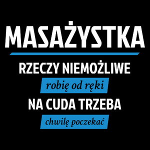 masażystka - rzeczy niemożliwe robię od ręki - na cuda trzeba chwilę poczekać - Torba Na Zakupy Czarna