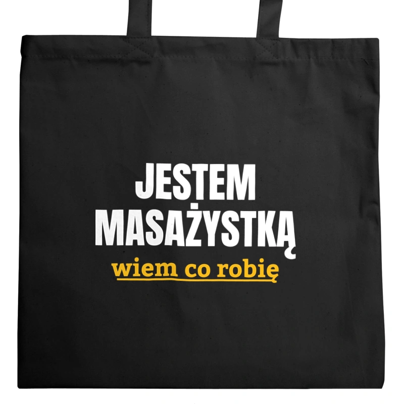 Jestem Masażystką Wiem Co Robię - Torba Na Zakupy Czarna