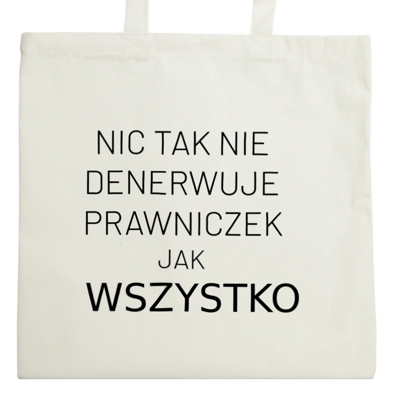 Nic Tak Nie Denerwuje Prawniczek Jak Wszystko - Torba Na Zakupy Natural