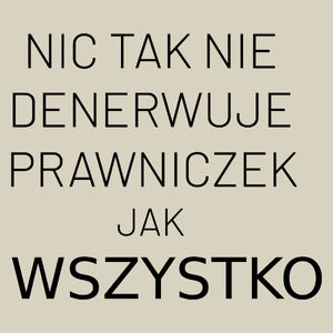 Nic Tak Nie Denerwuje Prawniczek Jak Wszystko - Torba Na Zakupy Natural