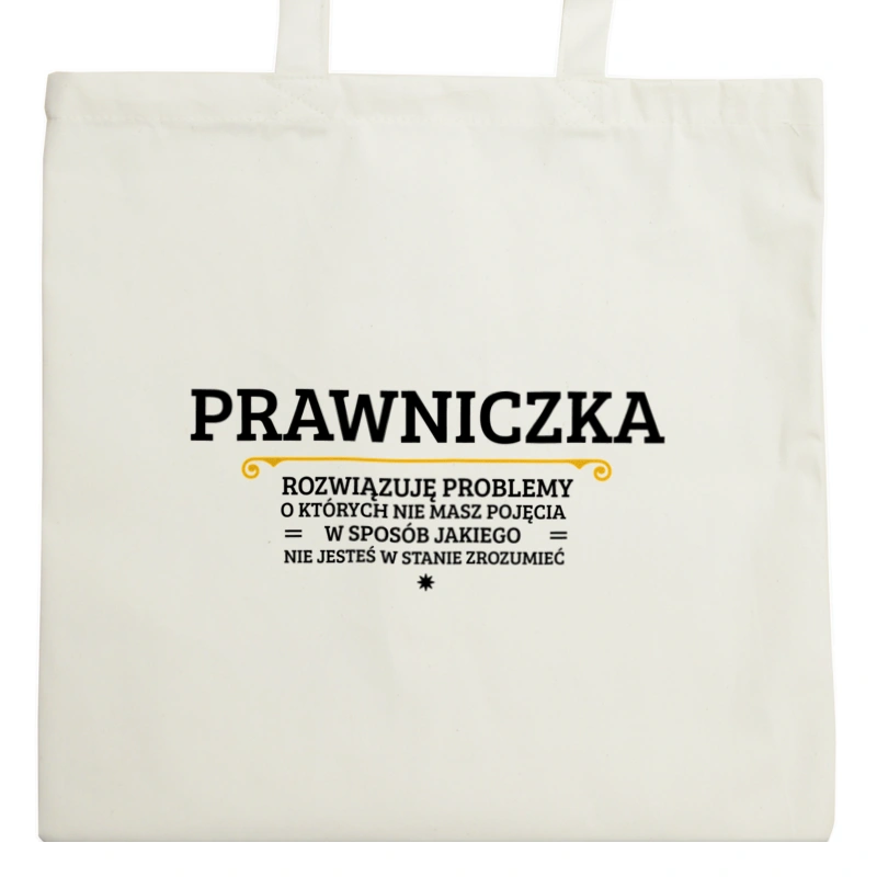 Prawniczka - Rozwiązuje Problemy O Których Nie Masz Pojęcia - Torba Na Zakupy Natural