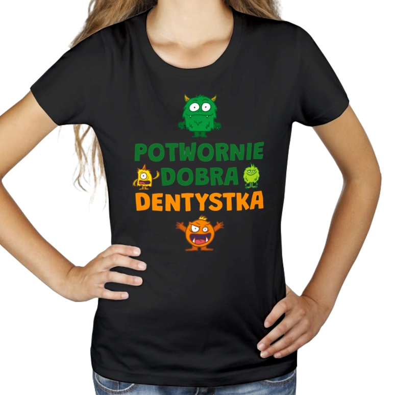 Potwornie Dobra Dentystka - Damska Koszulka Czarna