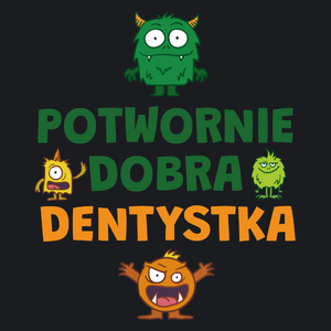 Potwornie Dobra Dentystka - Damska Koszulka Czarna