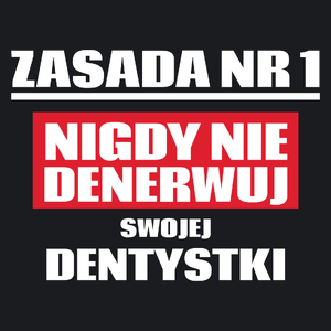 Zasada Nr 1 - Nigdy Nie Denerwuj Swojej Dentystki - Damska Koszulka Czarna