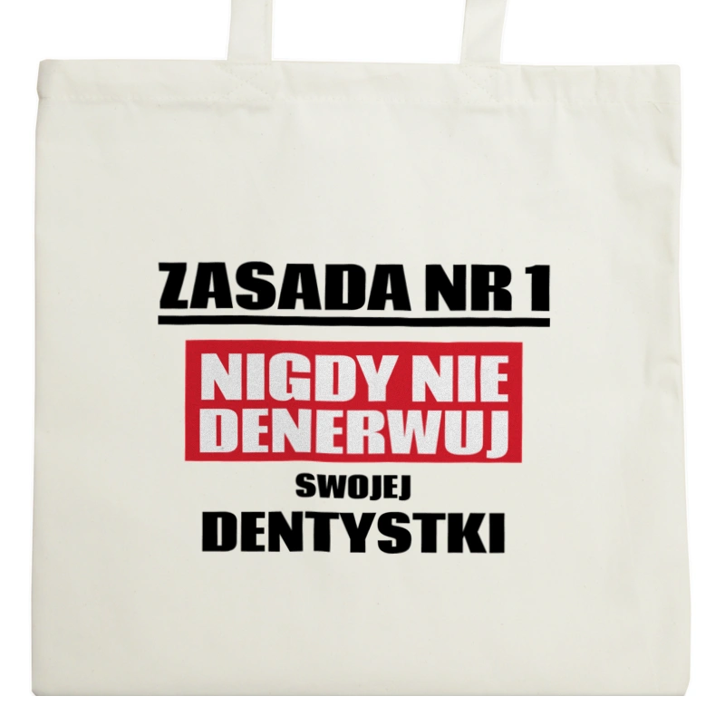 Zasada Nr 1 - Nigdy Nie Denerwuj Swojej Dentystki - Torba Na Zakupy Natural