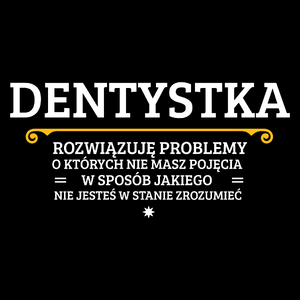 Dentystka - Rozwiązuje Problemy O Których Nie Masz Pojęcia - Torba Na Zakupy Czarna