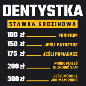 stawka godzinowa dentystka - Damska Koszulka Czarna