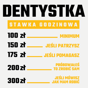 stawka godzinowa dentystka - Damska Koszulka Biała