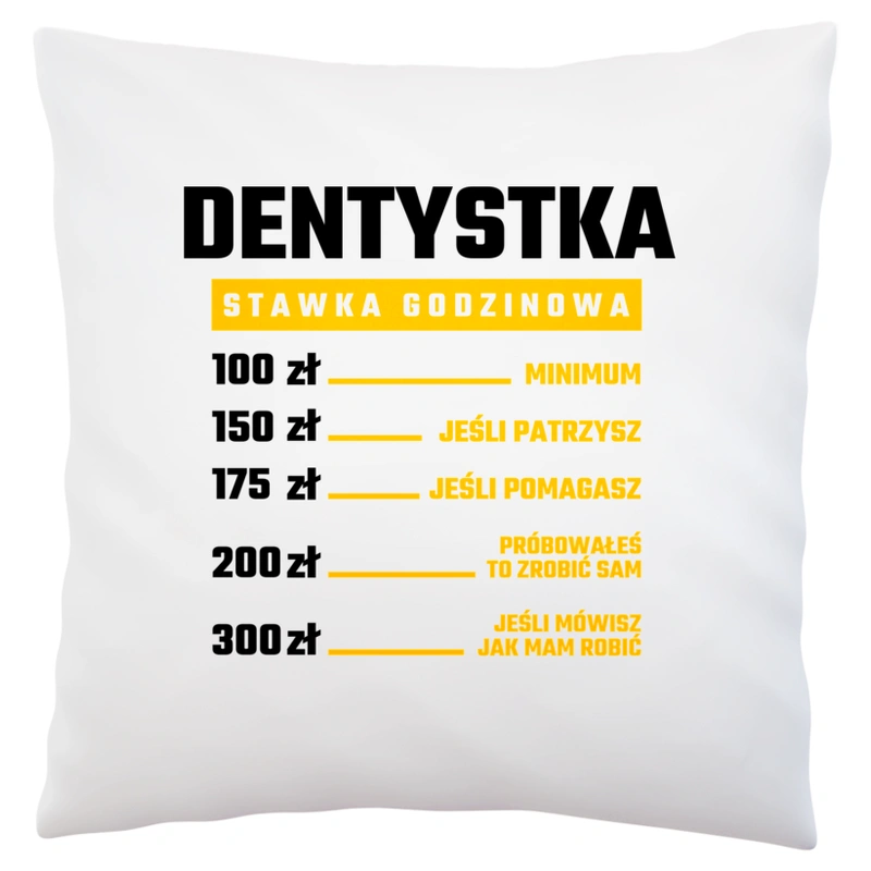 stawka godzinowa dentystka - Poduszka Biała