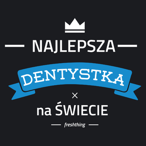 Najlepsza dentystka na świecie - Damska Koszulka Czarna