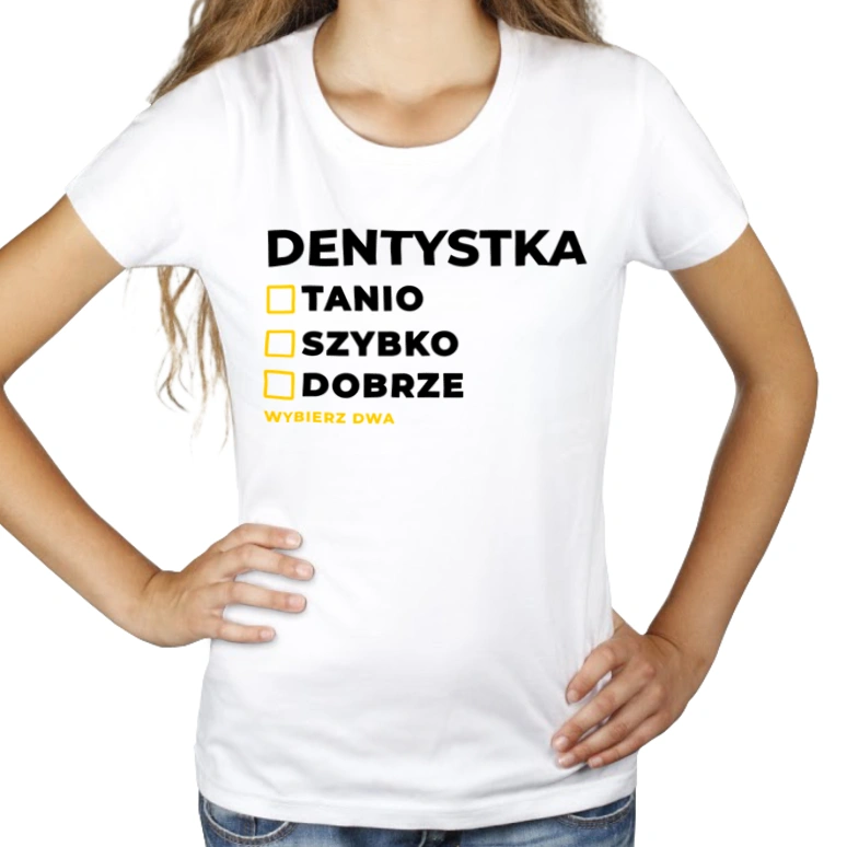 szybko tanio dobrze dentystka - Damska Koszulka Biała