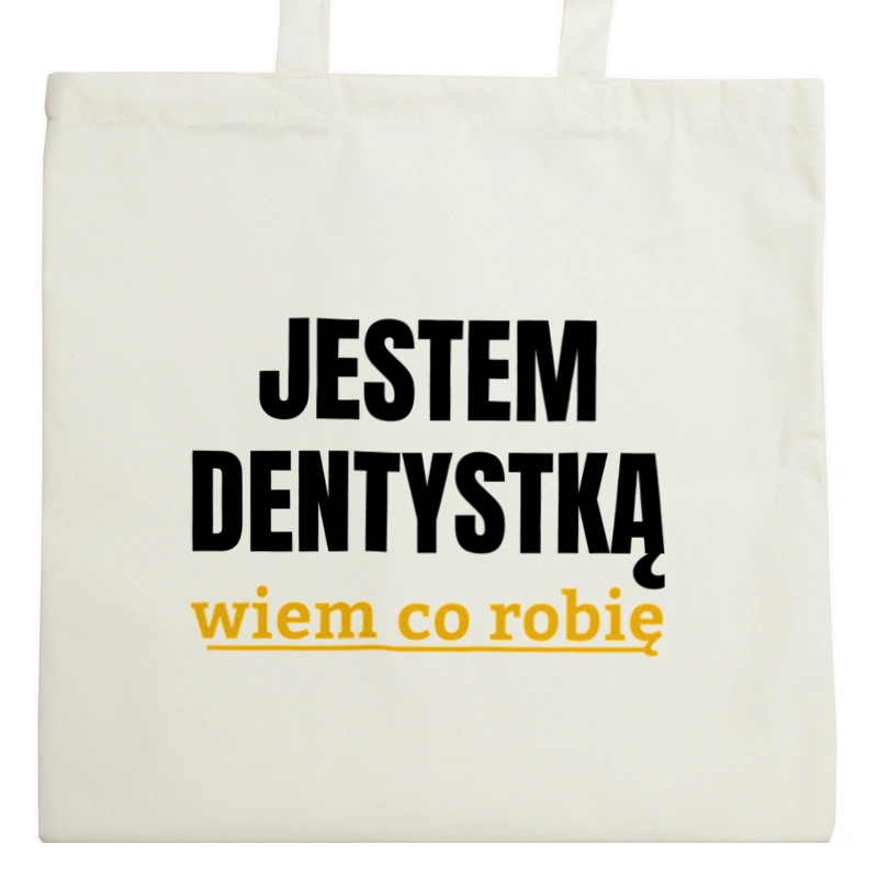 Jestem Dentystką Wiem Co Robię - Torba Na Zakupy Natural