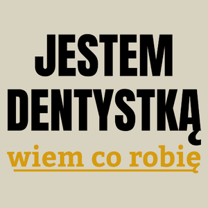 Jestem Dentystką Wiem Co Robię - Torba Na Zakupy Natural