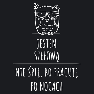 Jestem Szefową Pracuję Po Nocach - Damska Koszulka Czarna