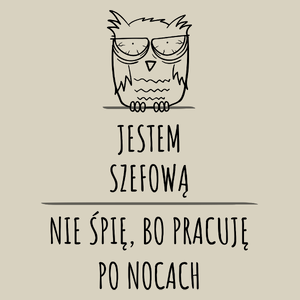 Jestem Szefową Pracuję Po Nocach - Torba Na Zakupy Natural