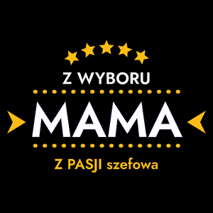 Z Wyboru Mama Z Pasji Szefowa - Torba Na Zakupy Czarna