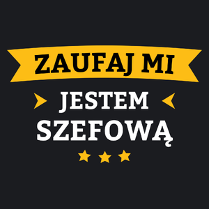 Zaufaj Mi Jestem Szefową - Damska Koszulka Czarna