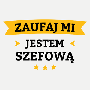 Zaufaj Mi Jestem Szefową - Damska Koszulka Biała