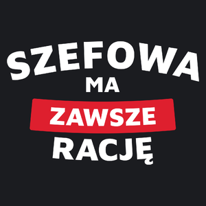 Szefowa Ma Zawsze Rację - Damska Koszulka Czarna