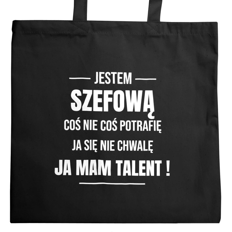 Coś Nie Coś Potrafię Mam Talent Szefowa - Torba Na Zakupy Czarna