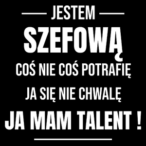 Coś Nie Coś Potrafię Mam Talent Szefowa - Torba Na Zakupy Czarna