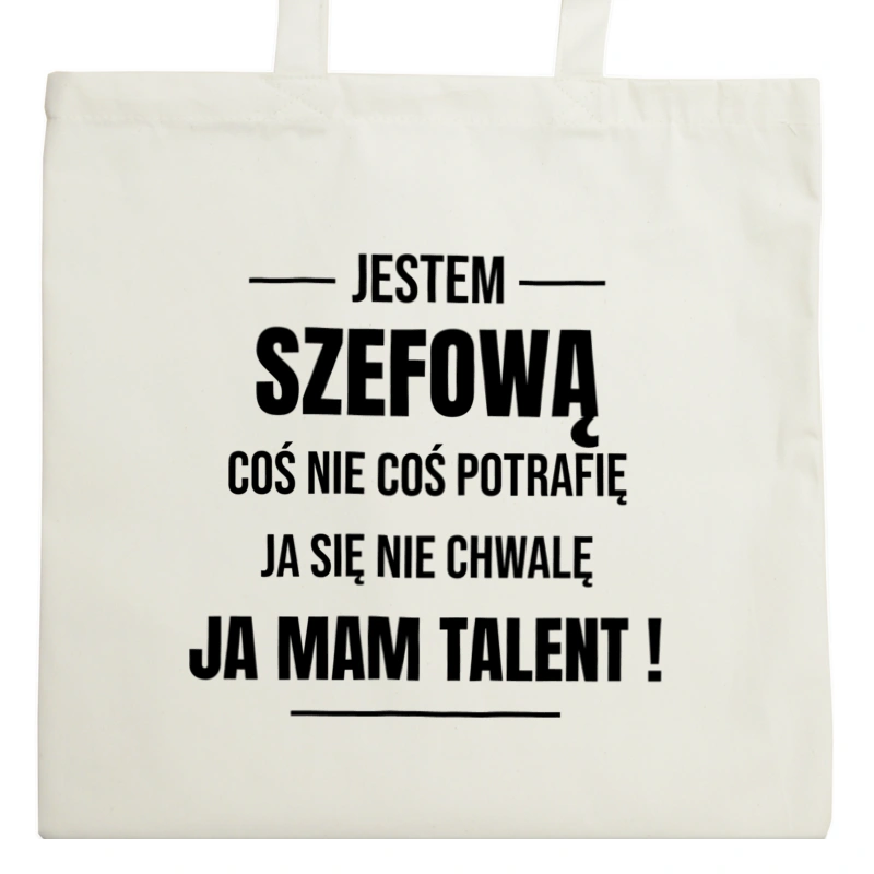 Coś Nie Coś Potrafię Mam Talent Szefowa - Torba Na Zakupy Natural