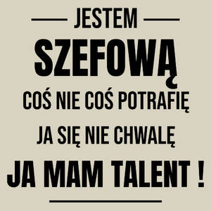 Coś Nie Coś Potrafię Mam Talent Szefowa - Torba Na Zakupy Natural