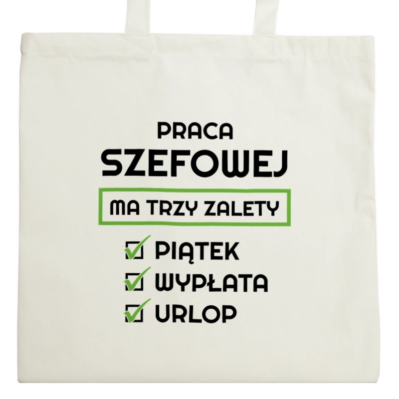 Praca Szefowej Ma Swoje Trzy Zalety - Torba Na Zakupy Natural