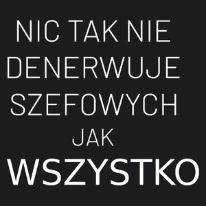 Nic Tak Nie Denerwuje Szefowych Jak Wszystko - Damska Koszulka Czarna