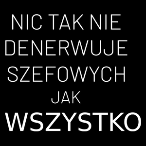 Nic Tak Nie Denerwuje Szefowych Jak Wszystko - Torba Na Zakupy Czarna