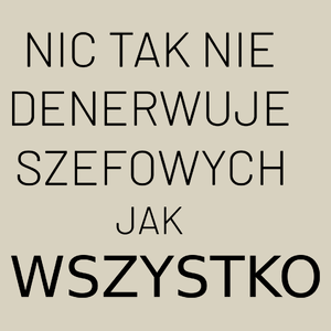 Nic Tak Nie Denerwuje Szefowych Jak Wszystko - Torba Na Zakupy Natural