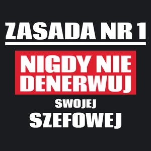 Zasada Nr 1 - Nigdy Nie Denerwuj Swojej Szefowej - Damska Koszulka Czarna