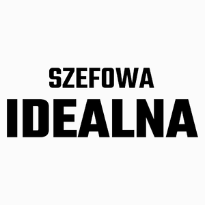 Szefowa Idealna - Poduszka Biała