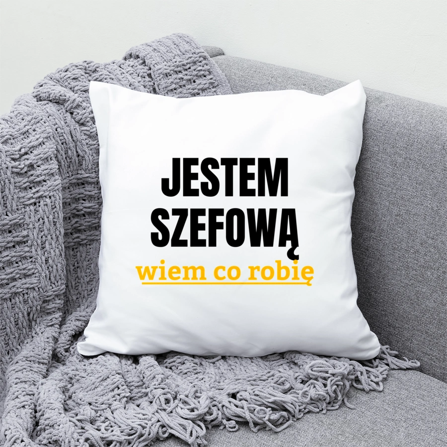 Jestem Szefową Wiem Co Robię - Poduszka Biała