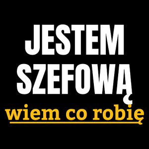 Jestem Szefową Wiem Co Robię - Torba Na Zakupy Czarna