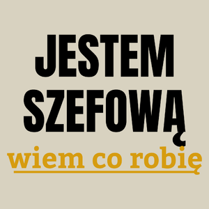 Jestem Szefową Wiem Co Robię - Torba Na Zakupy Natural