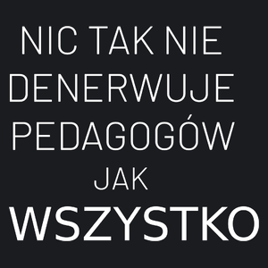 Nic Tak Nie Denerwuje Pedagogów Jak Wszystko - Damska Koszulka Czarna