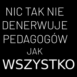 Nic Tak Nie Denerwuje Pedagogów Jak Wszystko - Torba Na Zakupy Czarna