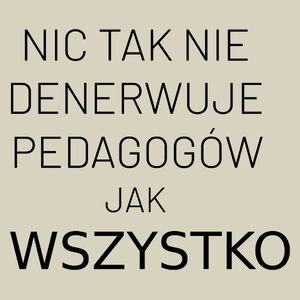 Nic Tak Nie Denerwuje Pedagogów Jak Wszystko - Torba Na Zakupy Natural