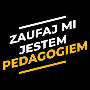 Zaufaj Mi Jestem Pedagogiem - Torba Na Zakupy Czarna