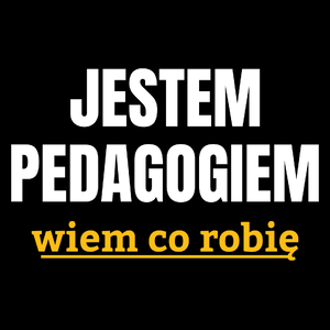 Jestem Pedagogiem Wiem Co Robię - Torba Na Zakupy Czarna