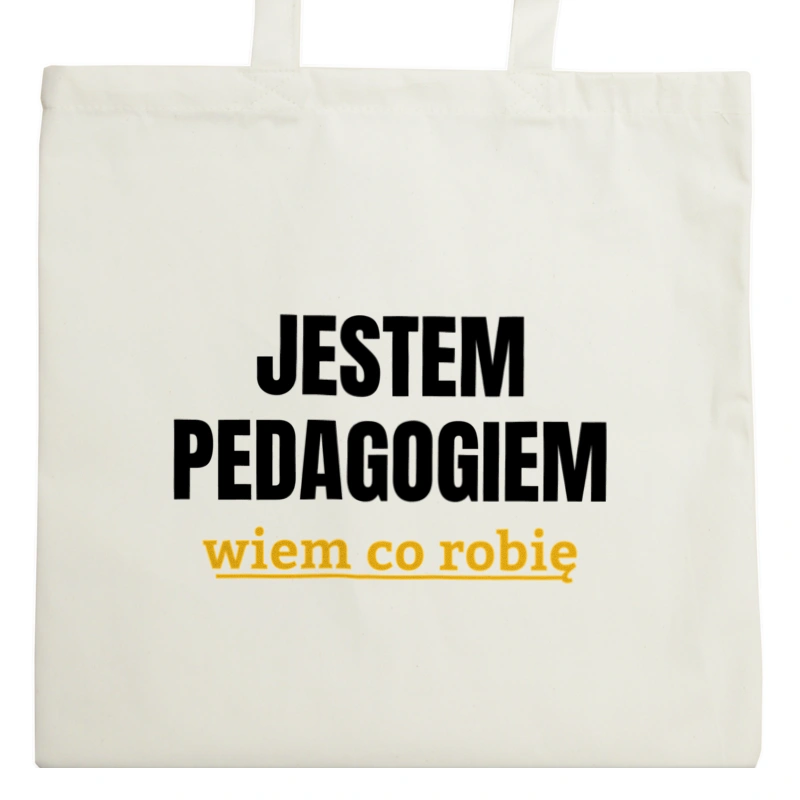 Jestem Pedagogiem Wiem Co Robię - Torba Na Zakupy Natural