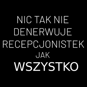 Nic Tak Nie Denerwuje Recepcjonistek Jak Wszystko - Torba Na Zakupy Czarna