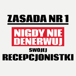 Zasada Nr 1 - Nigdy Nie Denerwuj Swojej Recepcjonistki - Damska Koszulka Biała