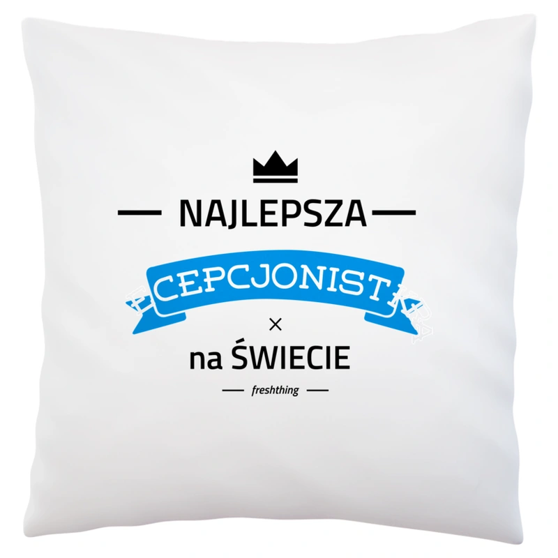 Najlepsza recepcjonistka na świecie - Poduszka Biała