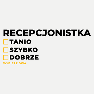 szybko tanio dobrze recepcjonistka - Damska Koszulka Biała