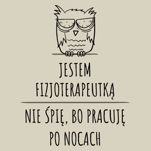 Jestem Fizjoterapeutką Pracuję Po Nocach - Torba Na Zakupy Natural