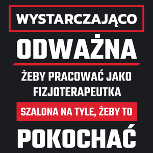 Odważny Szalony Fizjoterapeutka - Damska Koszulka Czarna