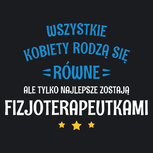 Tylko Najlepsze Zostają Fizjoterapeutkami - Damska Koszulka Czarna