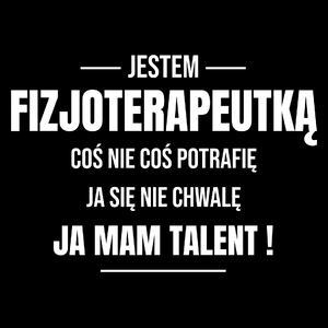 Coś Nie Coś Potrafię Mam Talent Fizjoterapeutka - Torba Na Zakupy Czarna